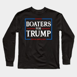 Boaters For Trump Keeping America Great 2020 Long Sleeve T-Shirt